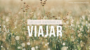 Lo que entendí al viajar